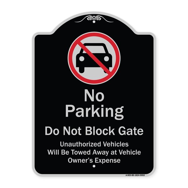Signmission Designer Series-No Parking Don't Block Gate Unauthorized Vehicle Towed Away, 24" x 18", BS-1824-9953 A-DES-BS-1824-9953